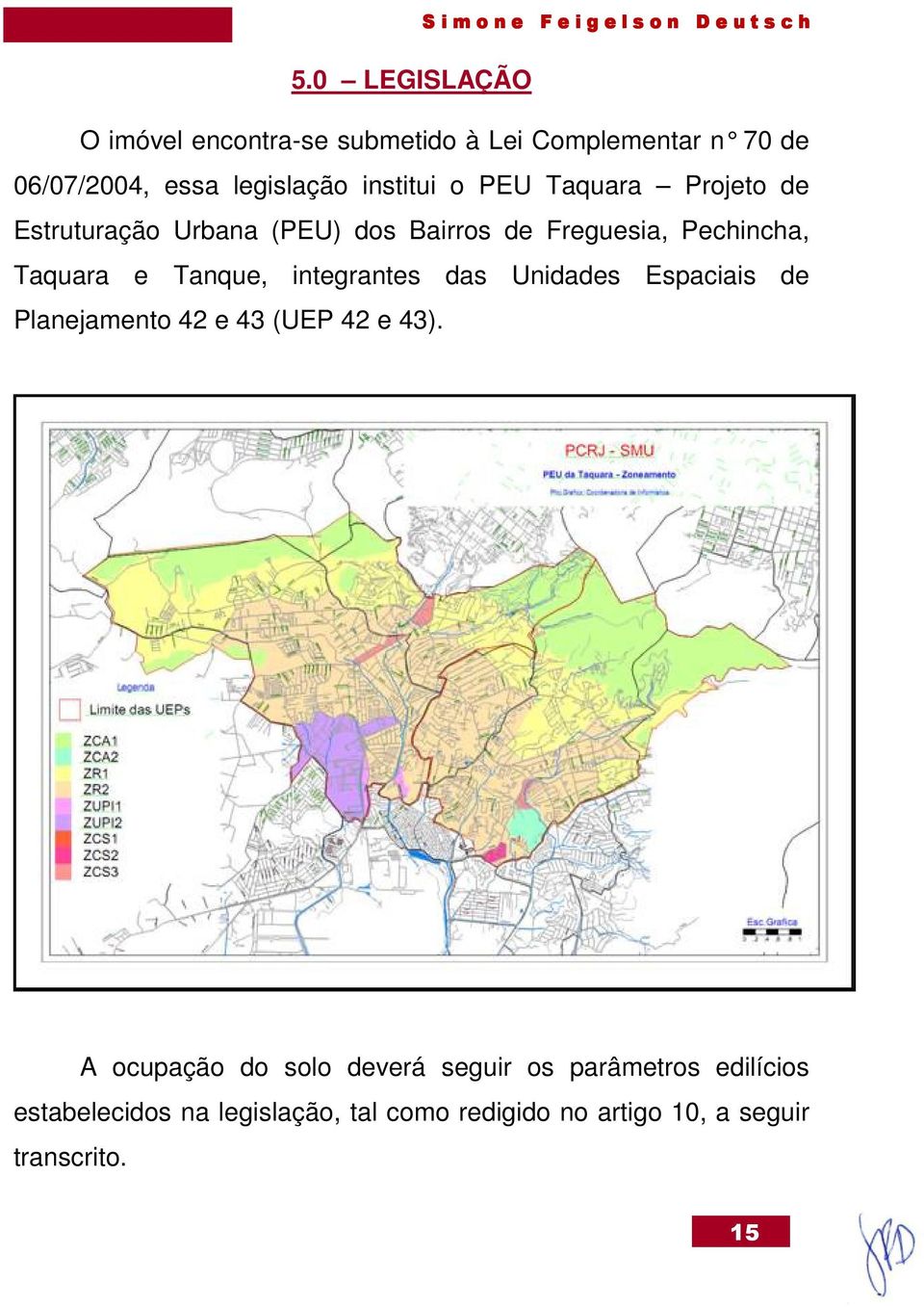 Tanque, integrantes das Unidades Espaciais de Planejamento 42 e 43 (UEP 42 e 43).