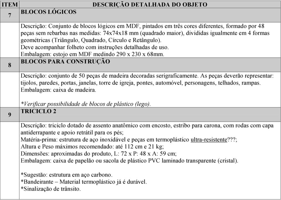 BLOCOS PARA CONSTRUÇÃO Descrição: conjunto de 50 peças de madeira decoradas serigraficamente.