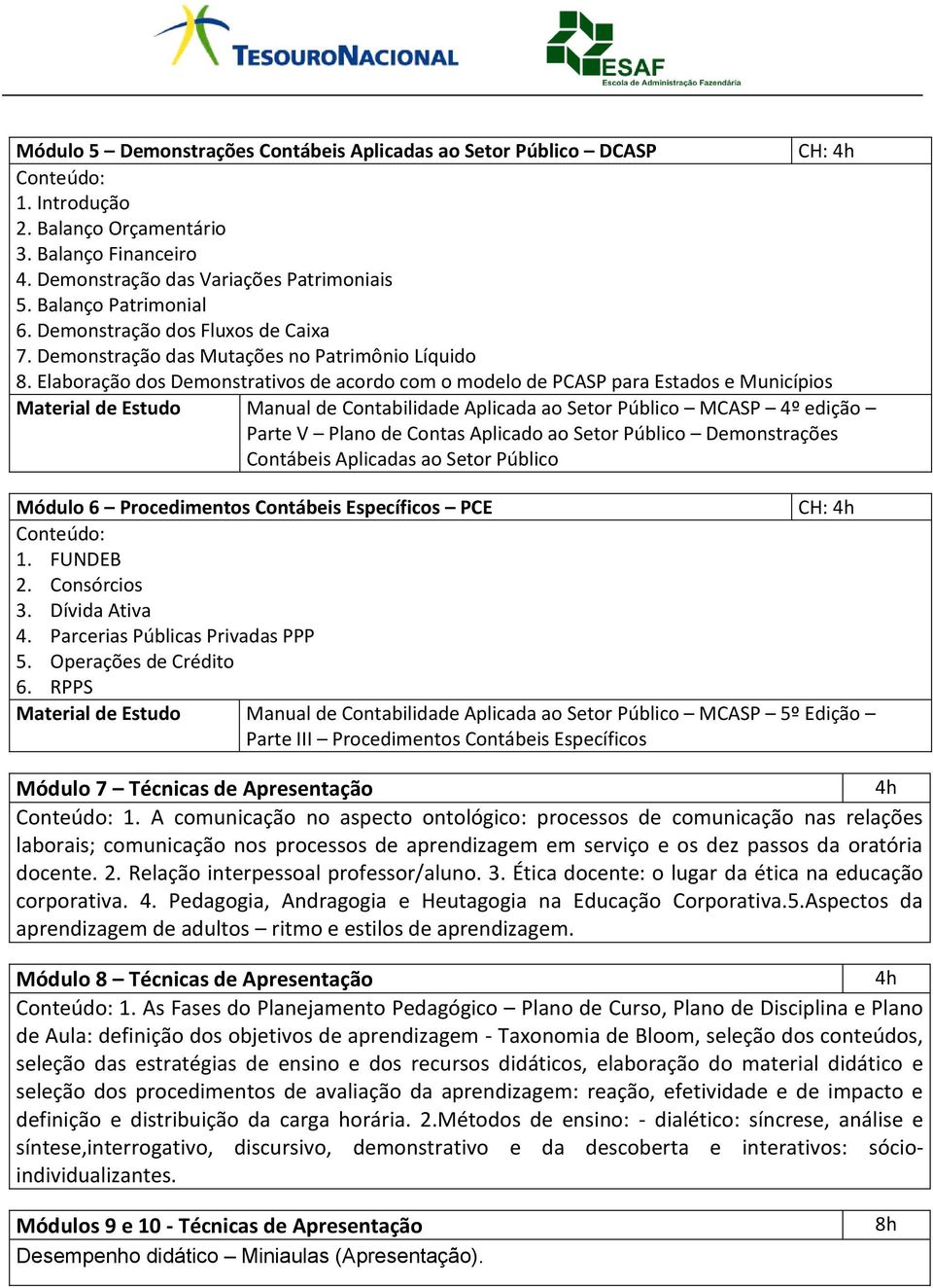 Elaboração dos Demonstrativos de acordo com o modelo de PCASP para Estados e Municípios Material de Estudo Manual de Contabilidade Aplicada ao Setor Público MCASP 4º edição Parte V Plano de Contas