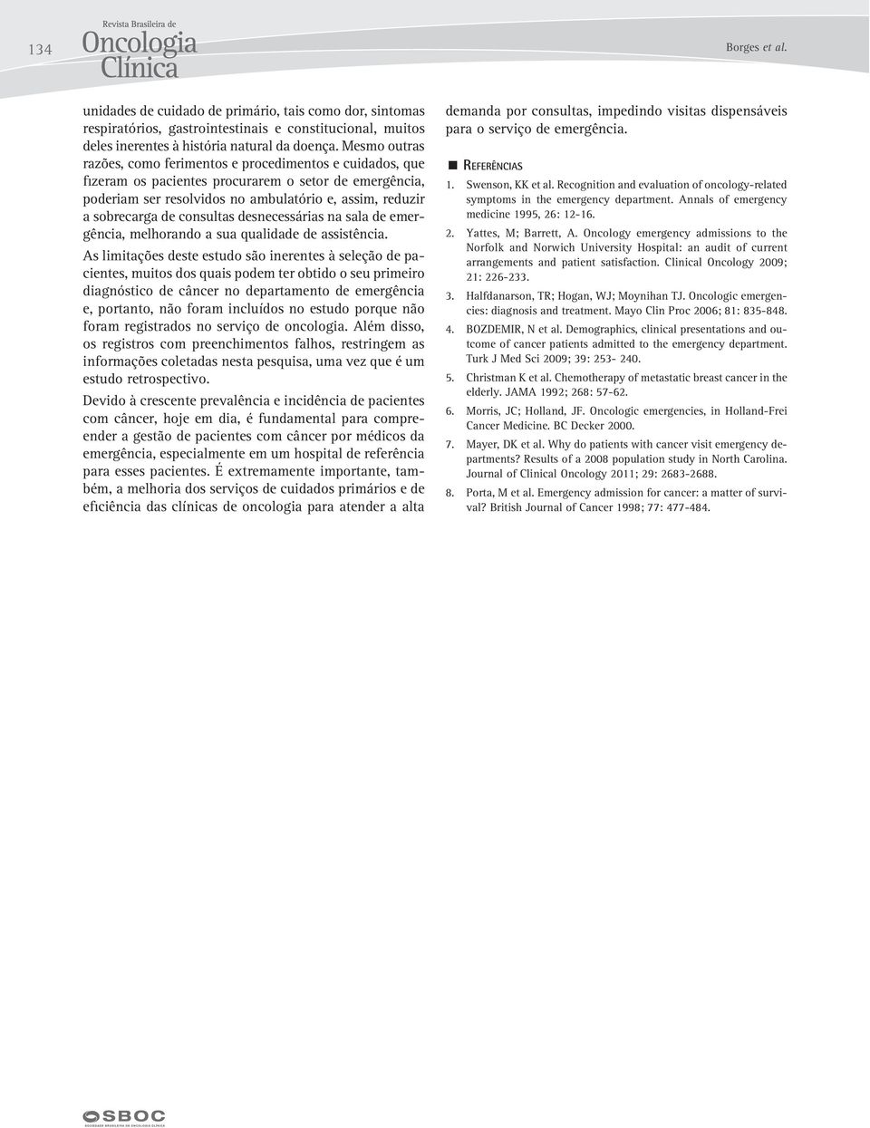 consultas desnecessárias na sala de emergência, melhorando a sua qualidade de assistência.