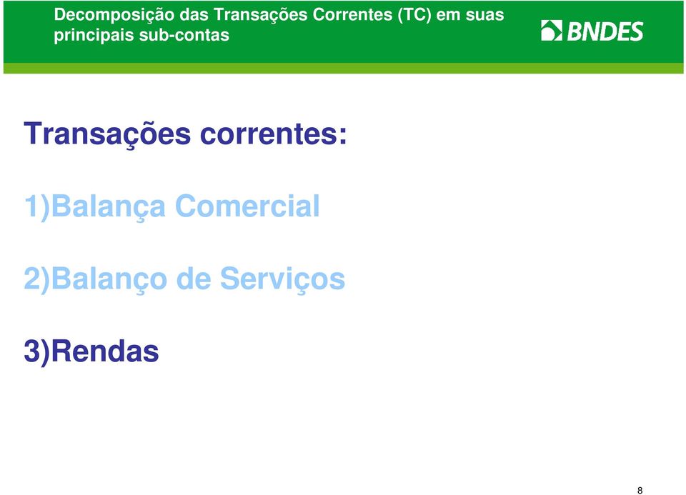 correntes: 1)Balança Comercial 2)Balanço de