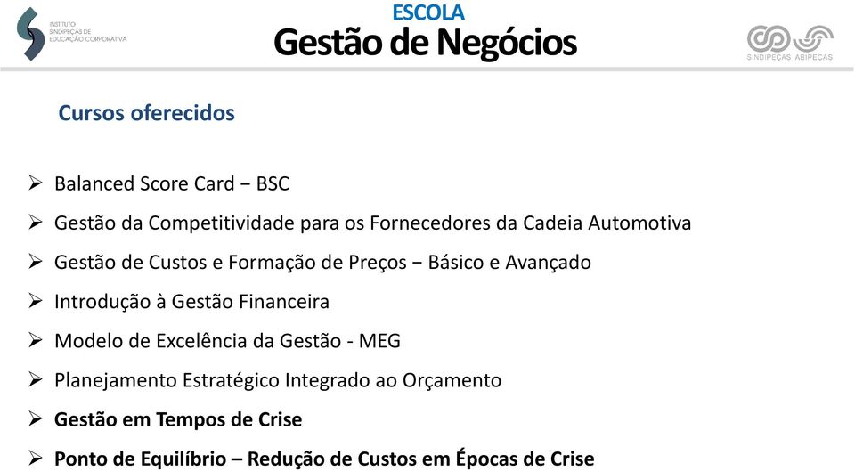 Avançado Introdução à Gestão Financeira Modelo de Excelência da Gestão MEG Planejamento