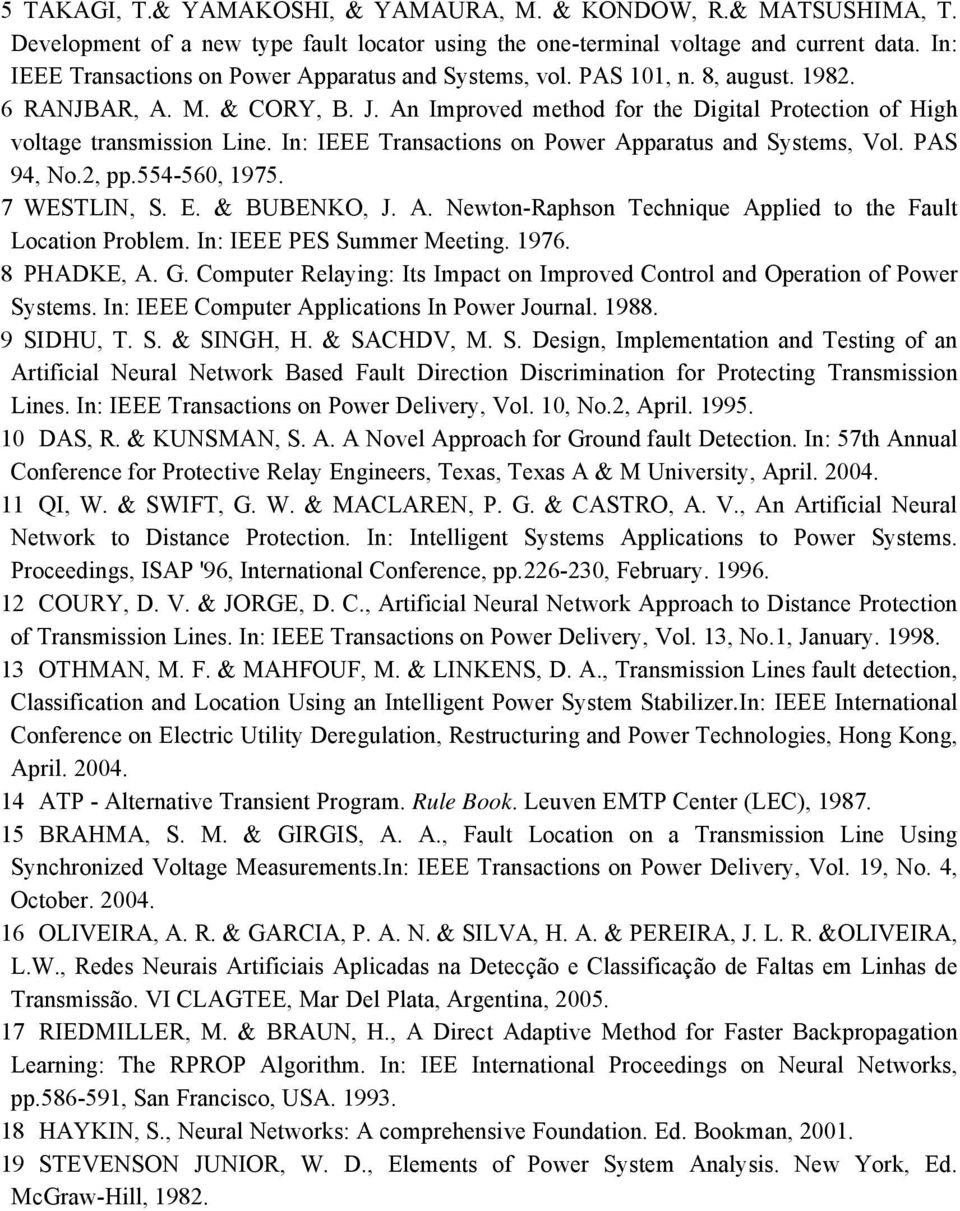 In: IEEE Transactions on Power Apparatus and Systems, Vol. PAS 94, No.2, pp.554-560, 1975. 7 WESTLIN, S. E. & BUBENKO, J. A. Newton-Raphson Technique Applied to the Fault Location Problem.
