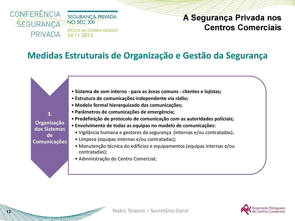 hierarquizado das comunicações; Parâmetros de comunicações de emergência; Predefinição de protocolo de comunicação com as autoridades policiais; Envolvimento de todas as