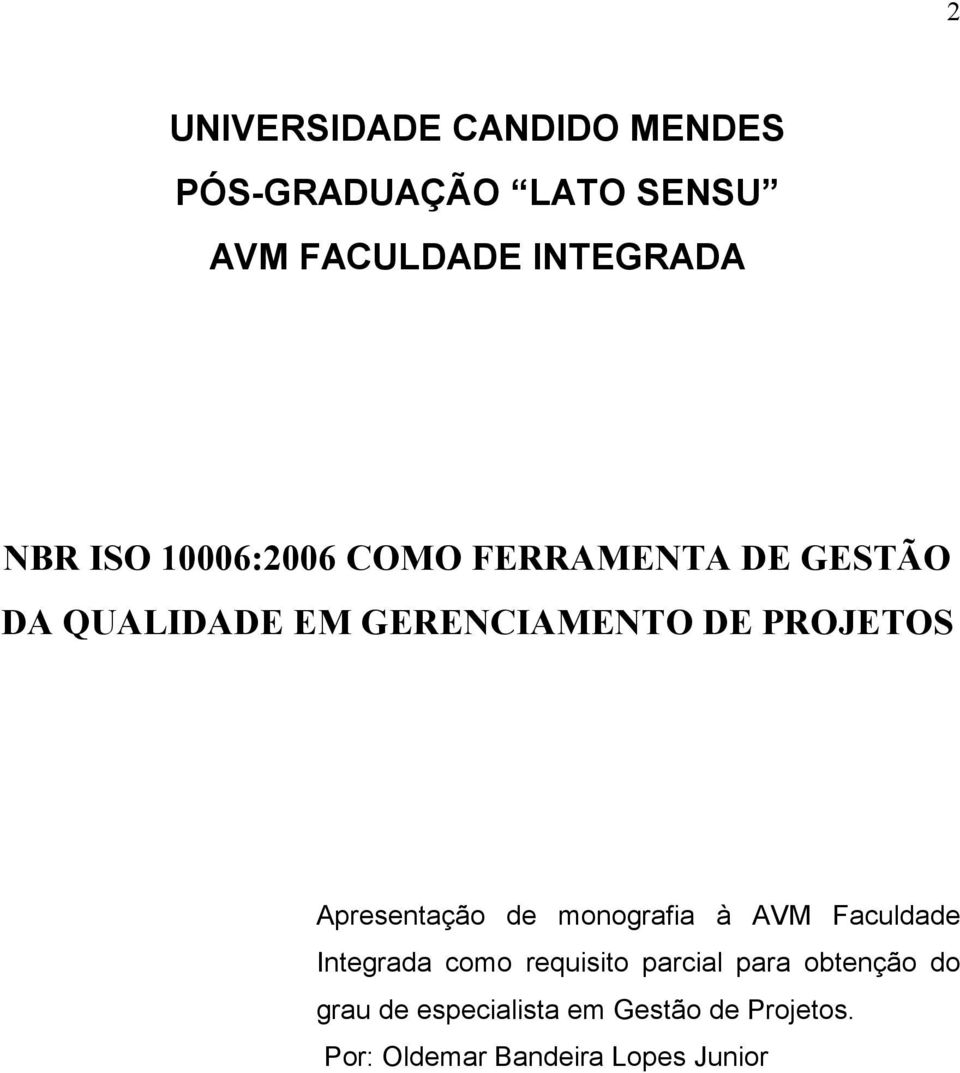 Apresentação de monografia à AVM Faculdade Integrada como requisito parcial para