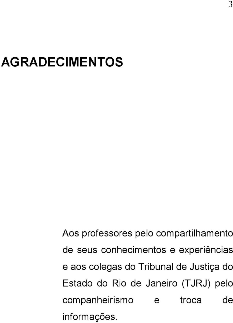 experiências e aos colegas do Tribunal de Justiça