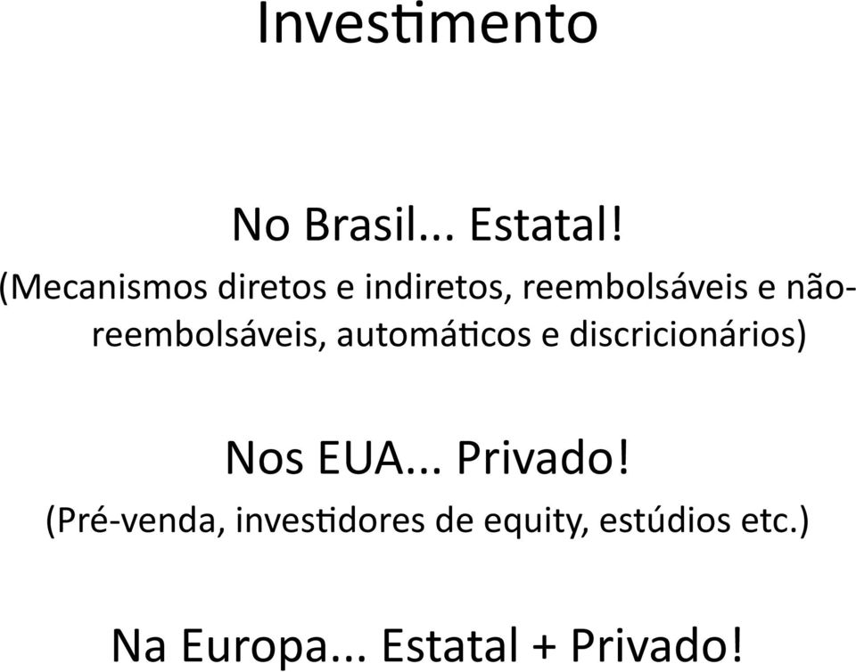 reembolsáveis, automá=cos e discricionários) Nos EUA.