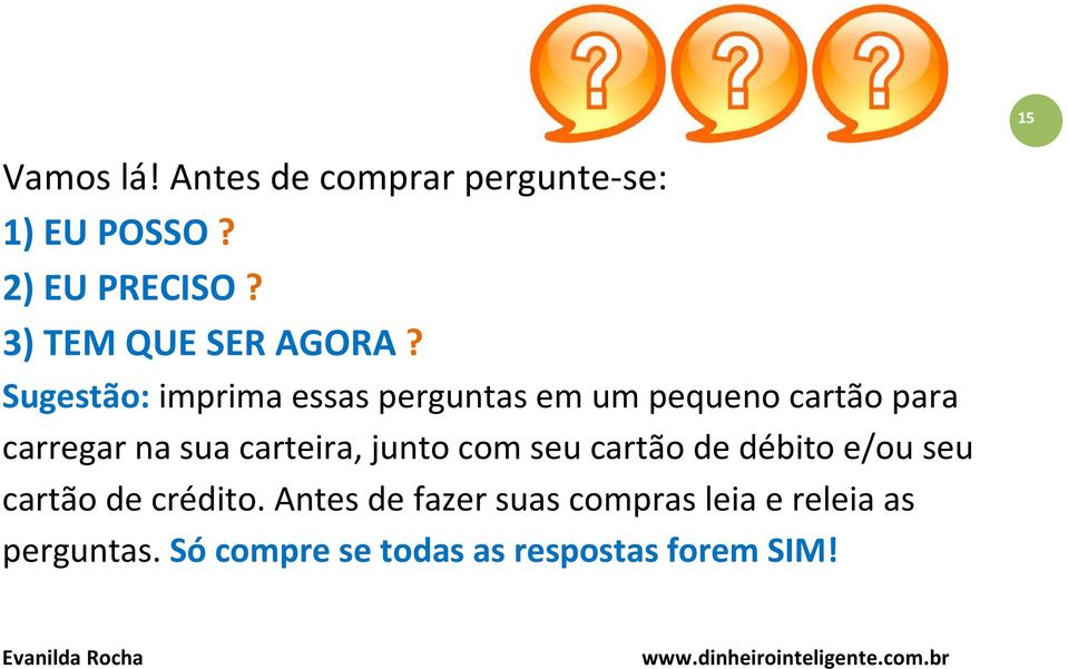 Sugestão: imprima essas perguntas em um pequeno cartão para carregar na sua