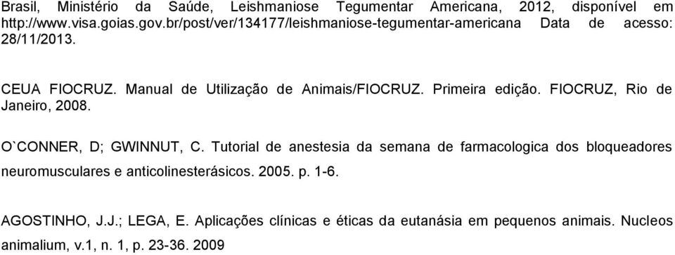 Primeira edição. FIOCRUZ, Rio de Janeiro, 2008. O`CONNER, D; GWINNUT, C.