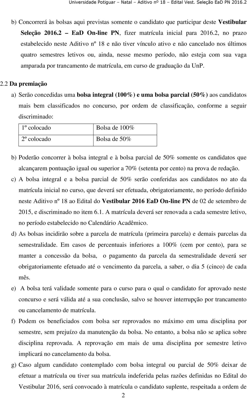 trancamento de matrícula, em curso de graduação da UnP. 2.