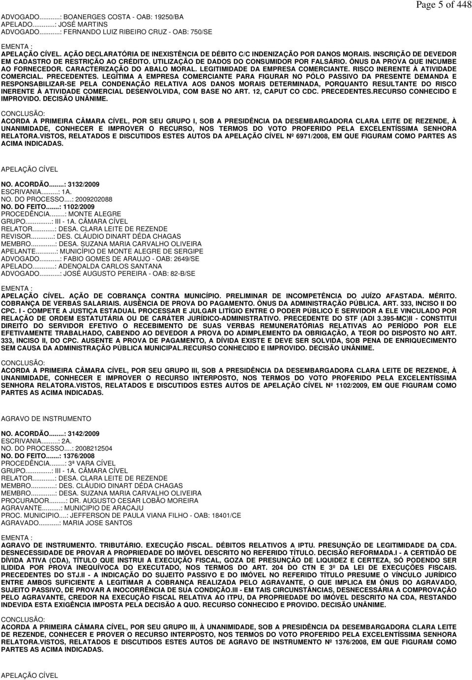 ÔNUS DA PROVA QUE INCUMBE AO FORNECEDOR. CARACTERIZAÇÃO DO ABALO MORAL. LEGITIMIDADE DA EMPRESA COMERCIANTE. RISCO INERENTE À ATIVIDADE COMERCIAL. PRECEDENTES.