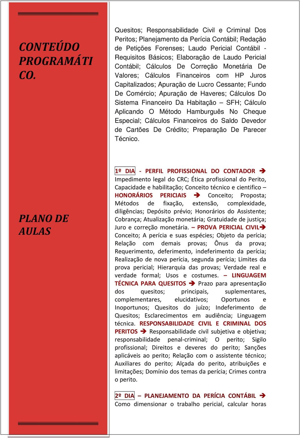 Contábil; Cálculos De Correção Monetária De Valores; Cálculos Financeiros com HP Juros Capitalizados; Apuração de Lucro Cessante; Fundo De Comércio; Apuração de Haveres; Cálculos Do Sistema