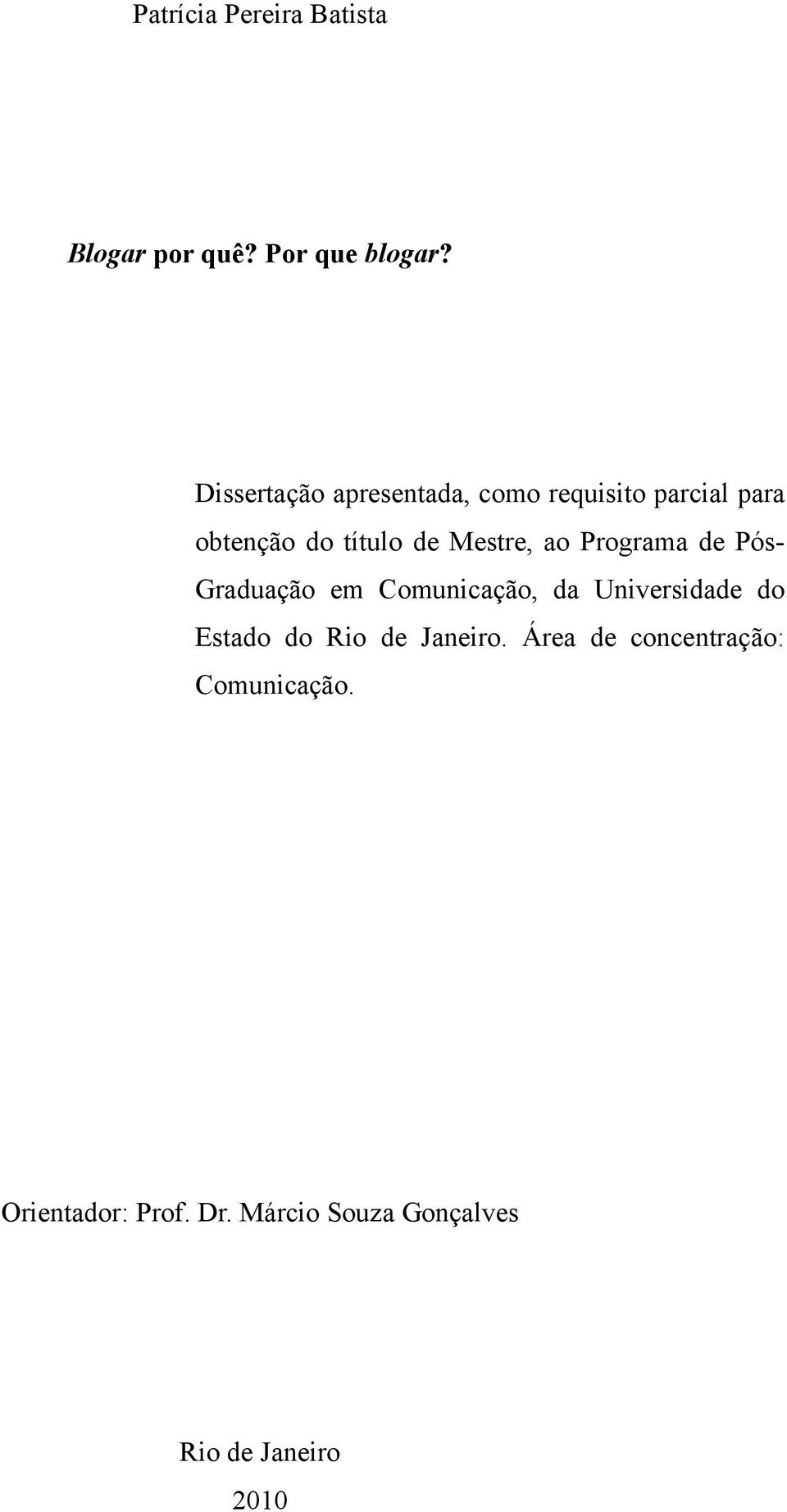 Mestre, ao Programa de PósGraduação em Comunicação, da Universidade do Estado do