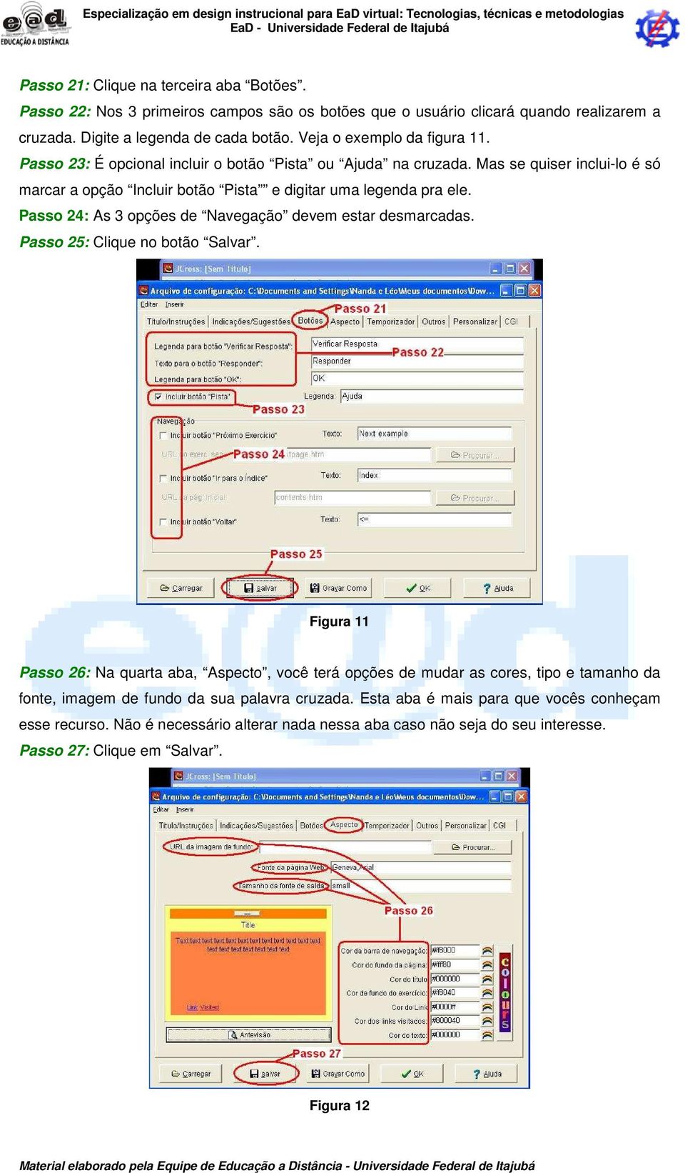 Passo 24: As 3 opções de Navegação devem estar desmarcadas. Passo 25: Clique no botão Salvar.