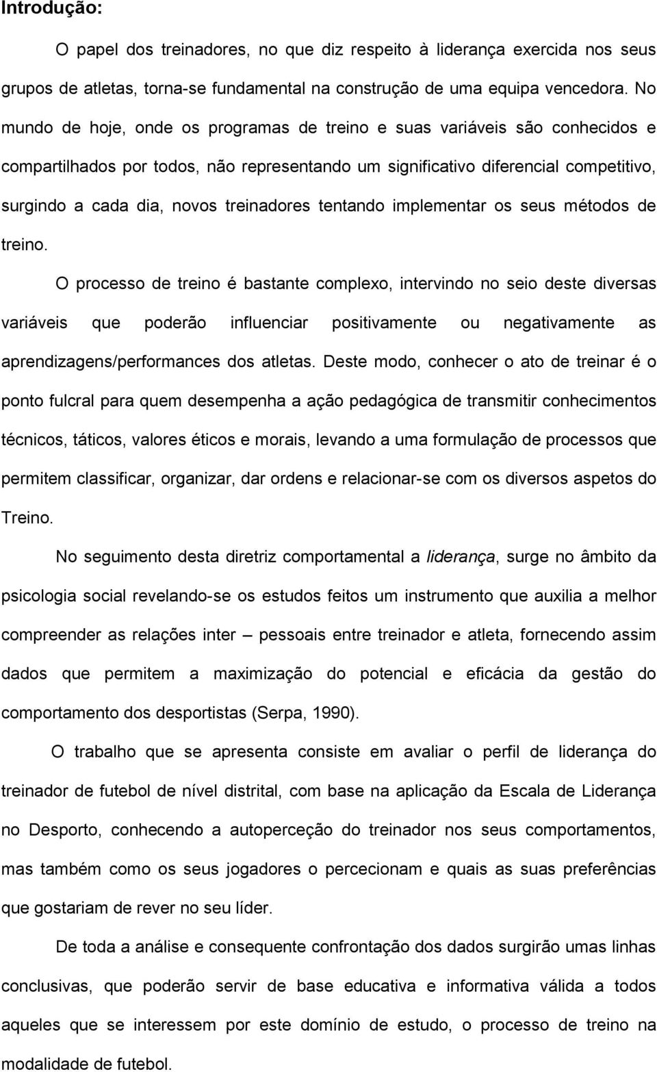 treinadores tentando implementar os seus métodos de treino.