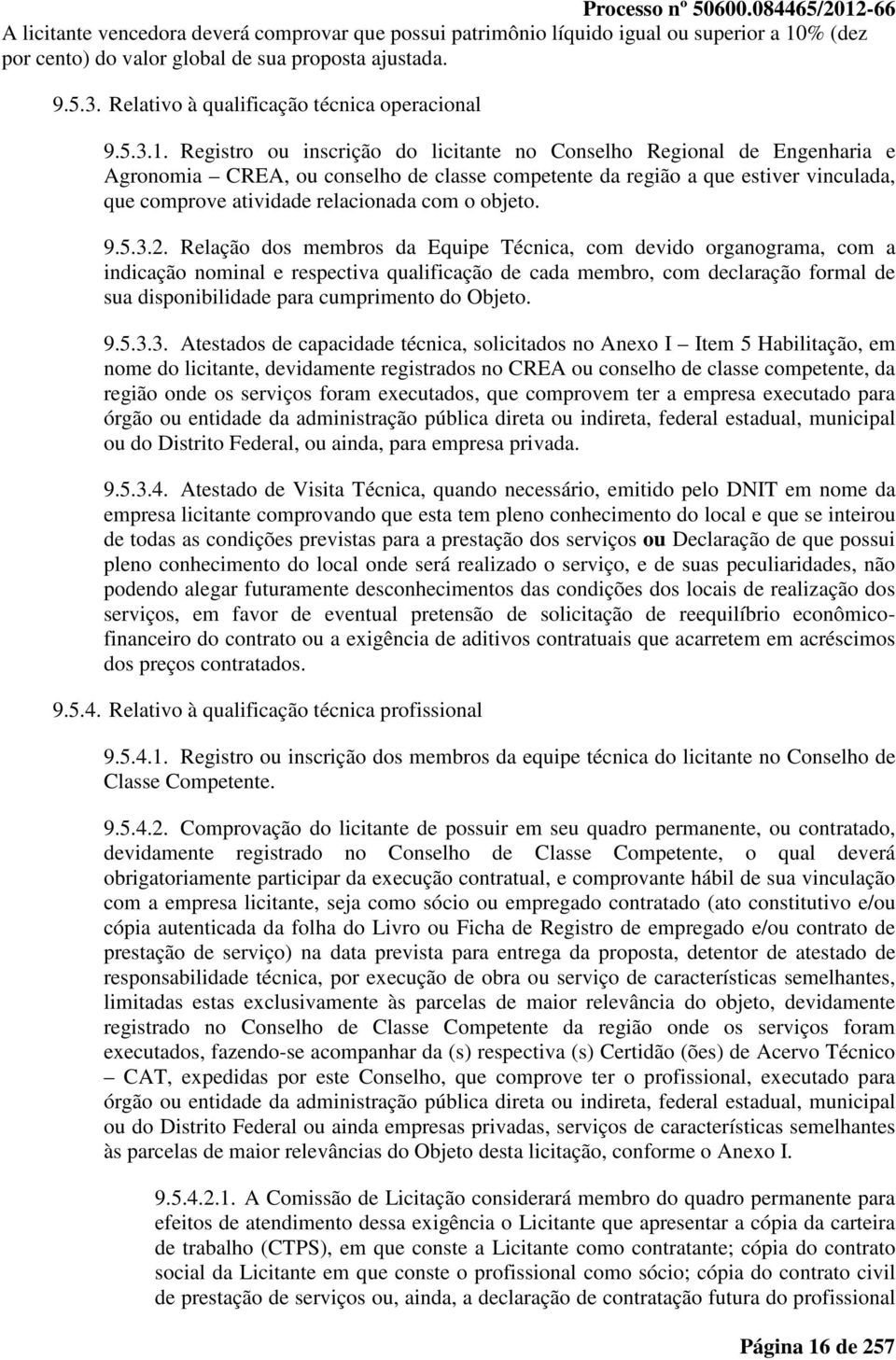 Registro ou inscrição do licitante no Conselho Regional de Engenharia e Agronomia CREA, ou conselho de classe competente da região a que estiver vinculada, que comprove atividade relacionada com o