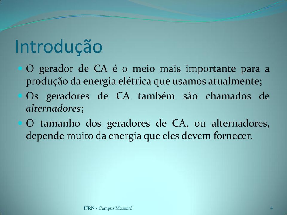 de CA também são chamados de alternadores; O tamanho dos geradores