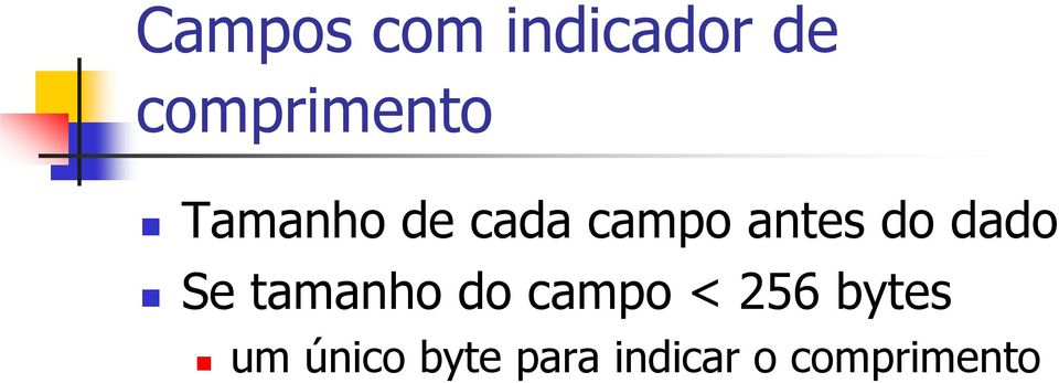 Se tamanho do campo < 256 bytes um