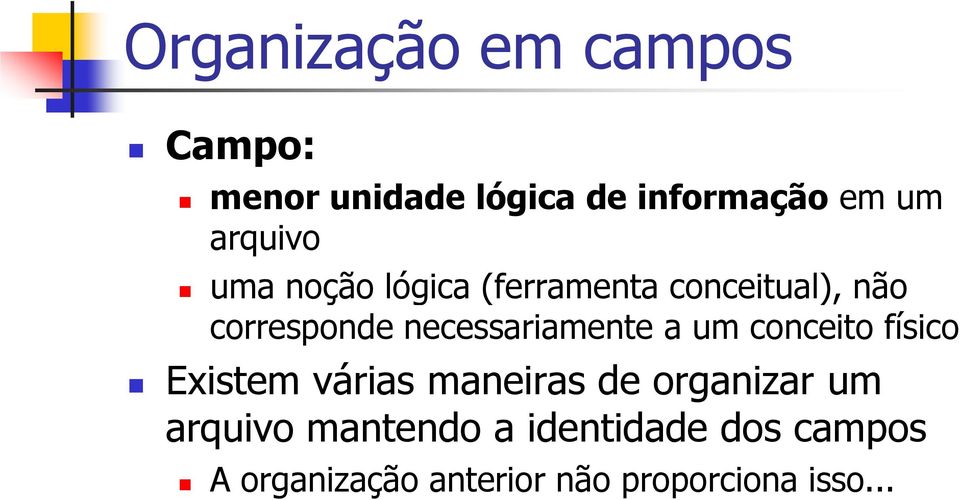 necessariamente a um conceito físico Existem várias maneiras de organizar