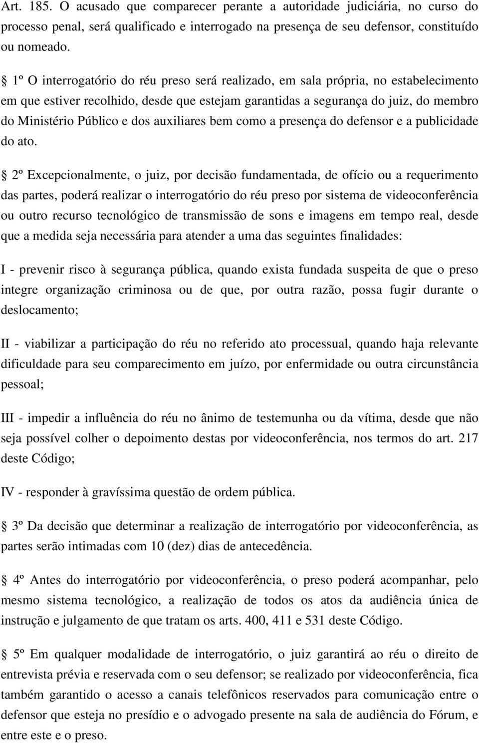 auxiliares bem como a presença do defensor e a publicidade do ato.