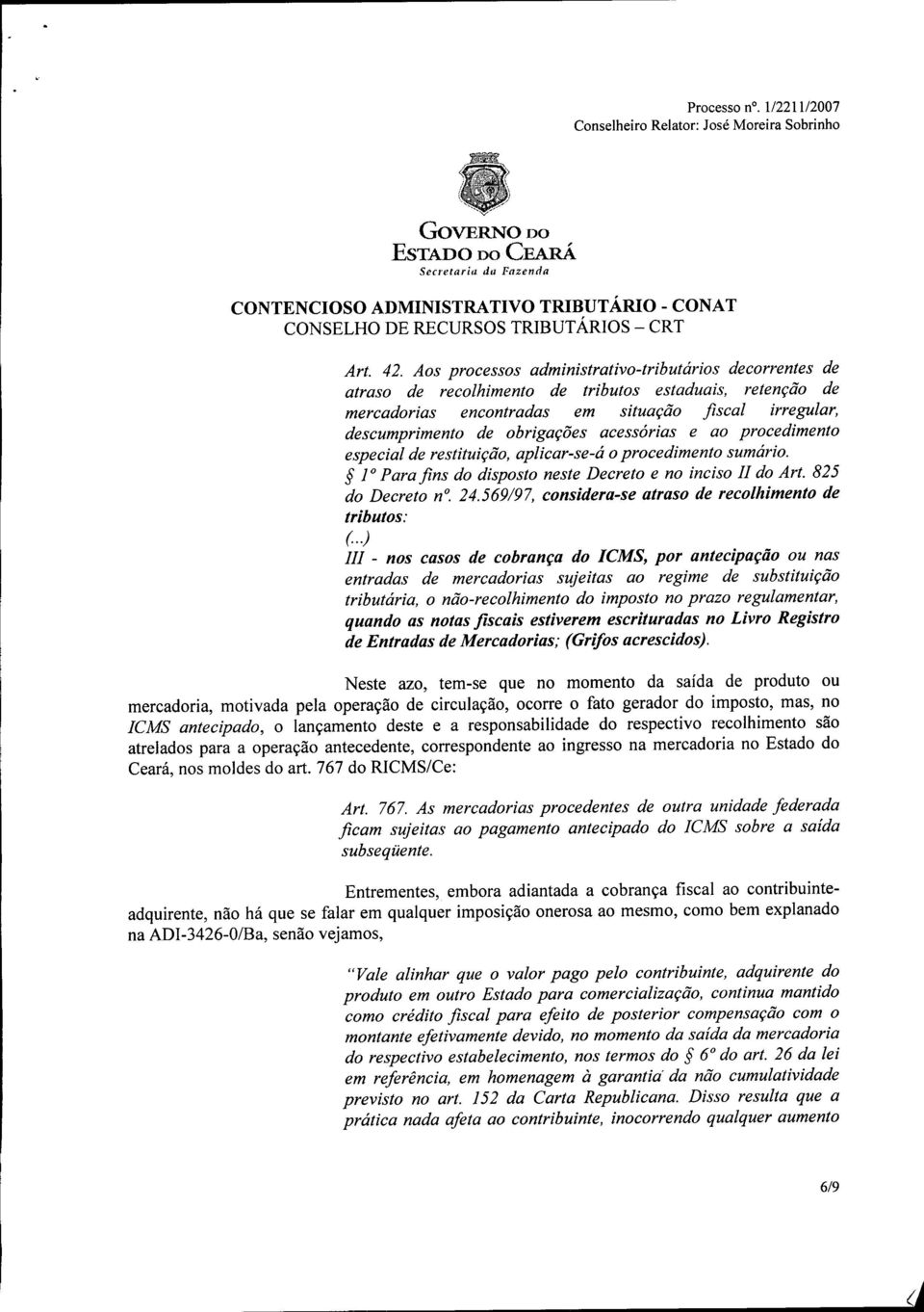 acessórias e ao procedimento especial de restituição, aplicar-se-á o procedimento sumário. S ]O Para fins do disposto neste Decreto e no inciso 11do Art. 825 do Decreto n~ 24.