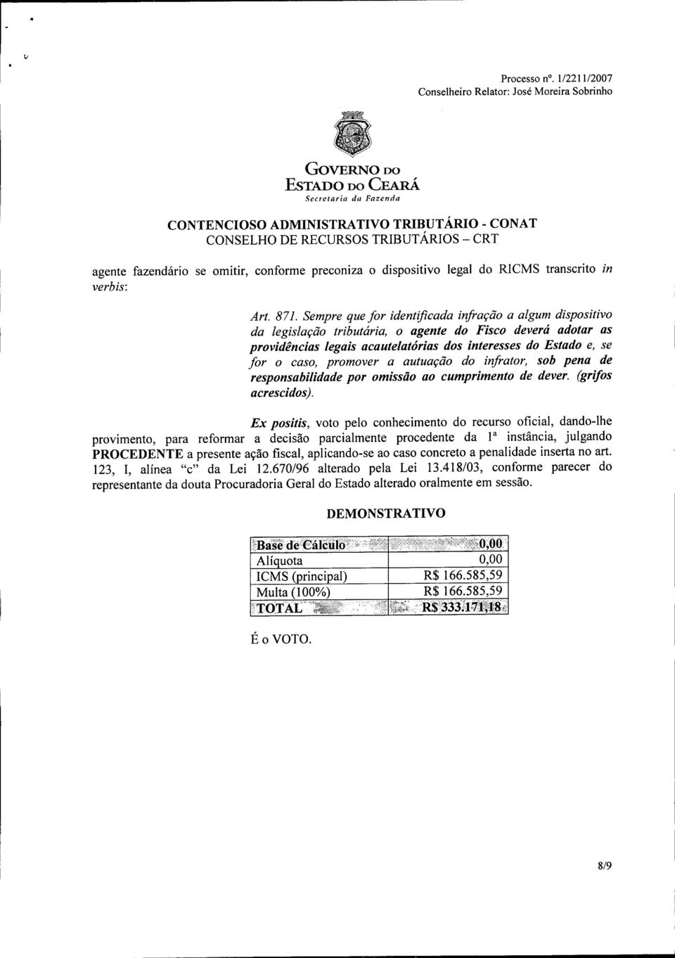 promover a autuação do infrator, sob pena de responsabilidade por omissão ao cumprimento de dever. (grifos acrescidos).