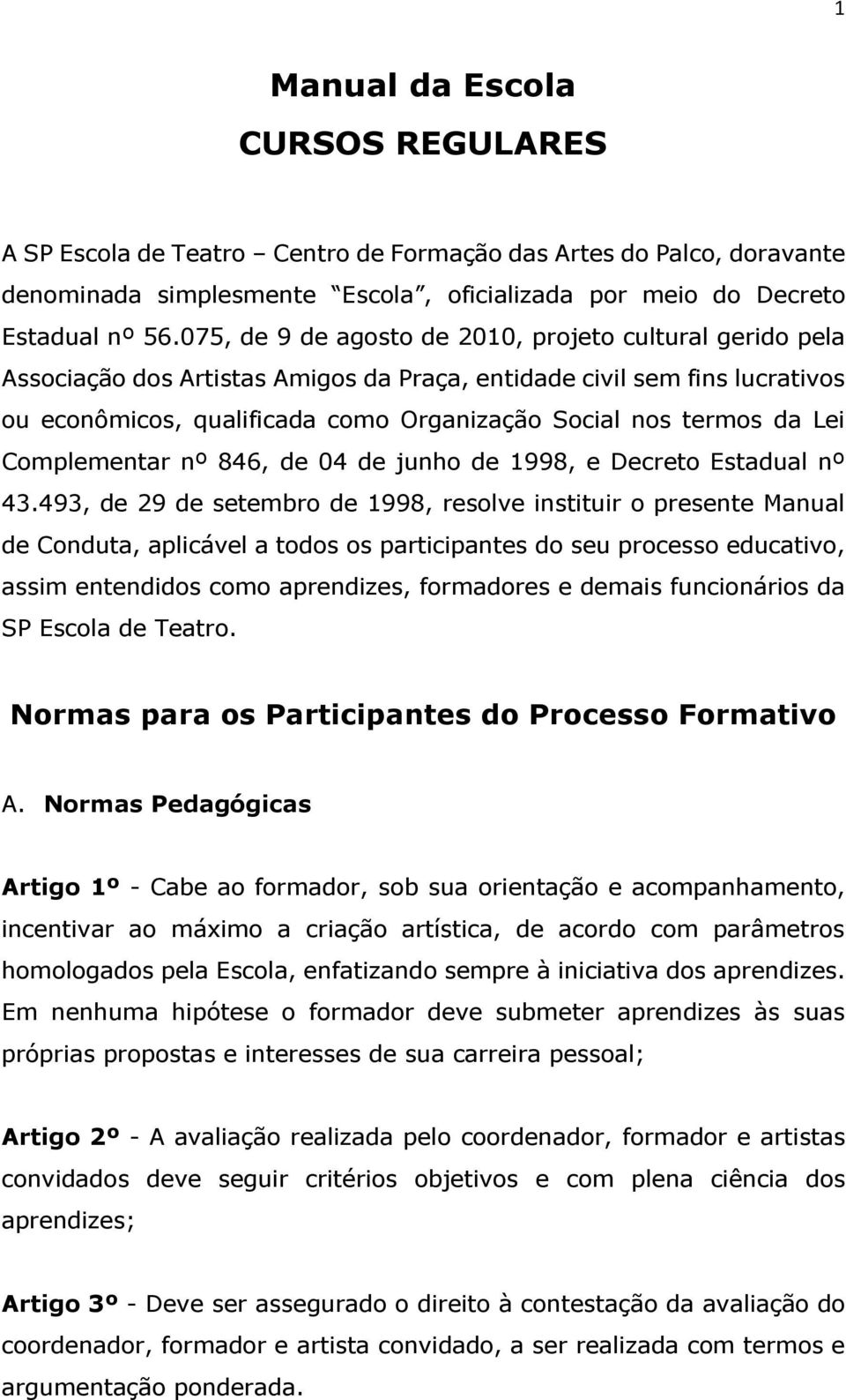 Lei Complementar nº 846, de 04 de junho de 1998, e Decreto Estadual nº 43.