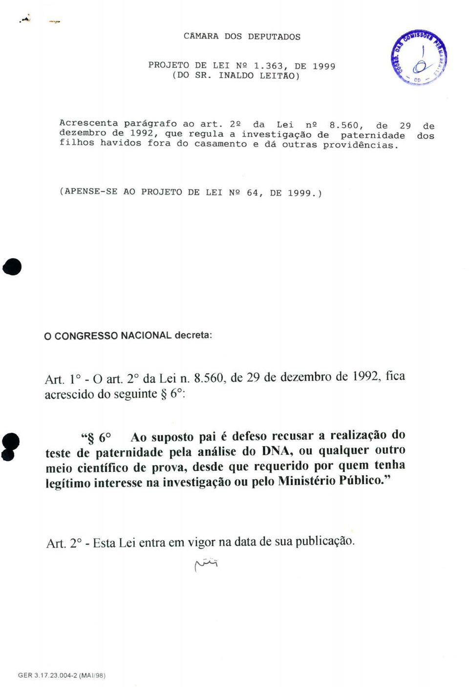 ) o CONGRESSO NACIONAL decreta: Art. 1 - O art. 2 da Lei n. 8.