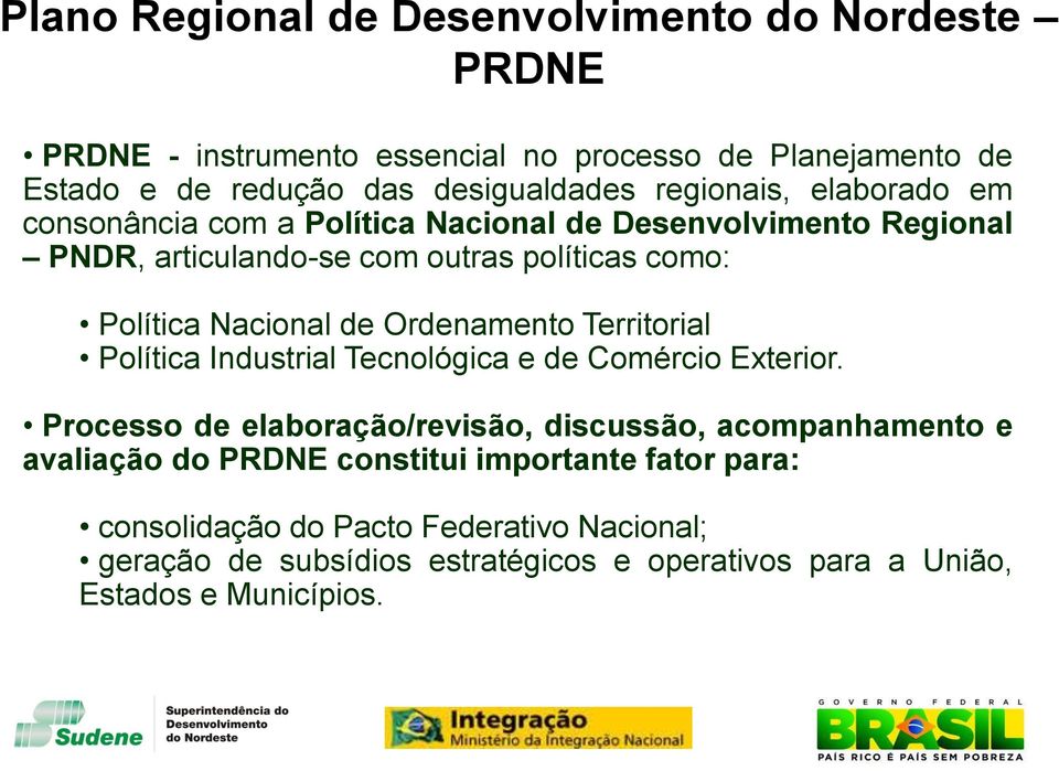 Ordenamento Territorial Política Industrial Tecnológica e de Comércio Exterior.