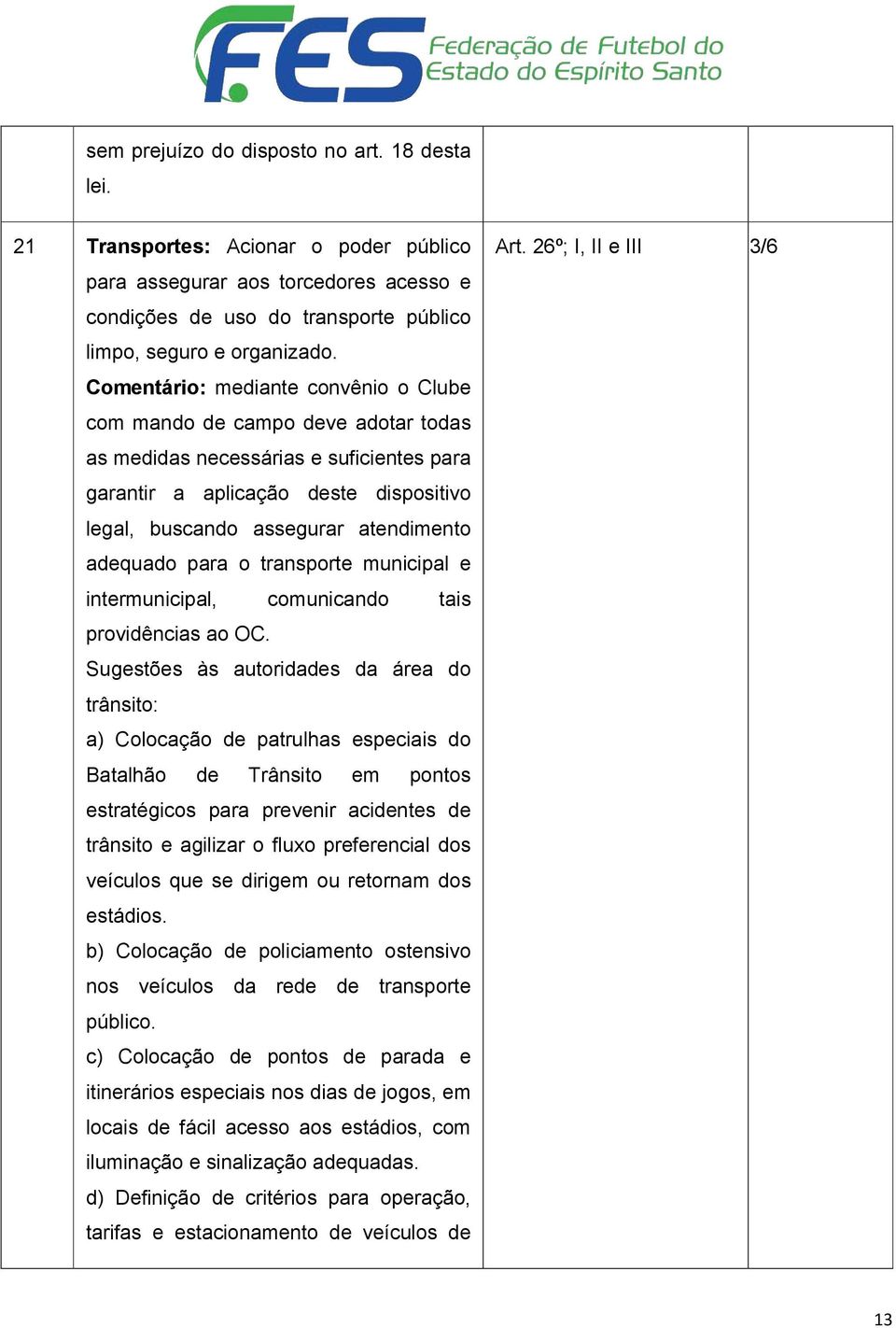 adequado para o transporte municipal e intermunicipal, comunicando tais providências ao OC.