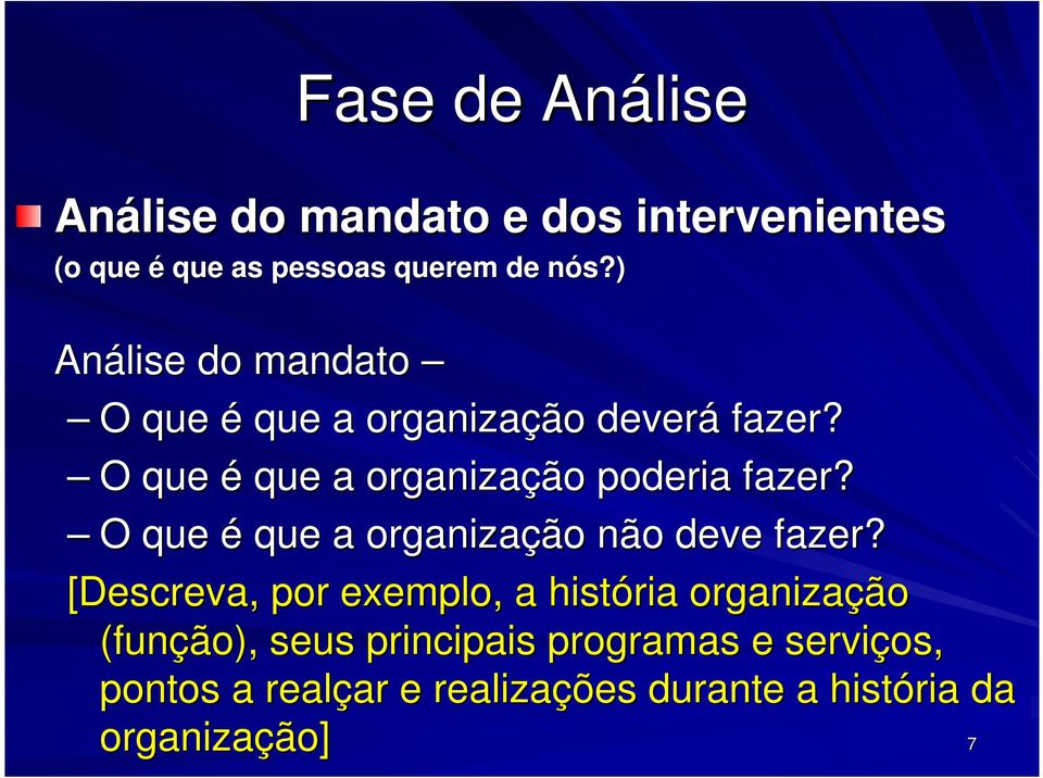 O que é que a organização não deve fazer?