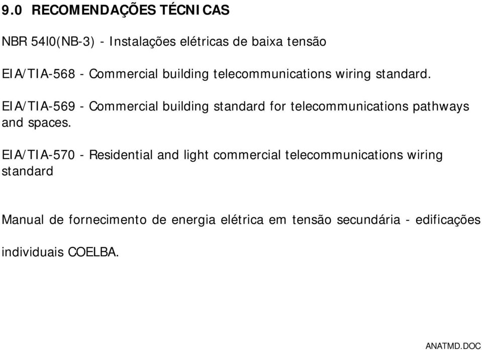 EIA/TIA-569 - Commercial building standard for telecommunications pathways and spaces.