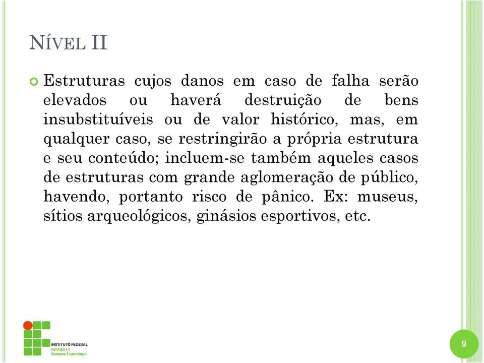 estrutura e seu conteúdo; incluem-se também aqueles casos de estruturas com grande aglomeração