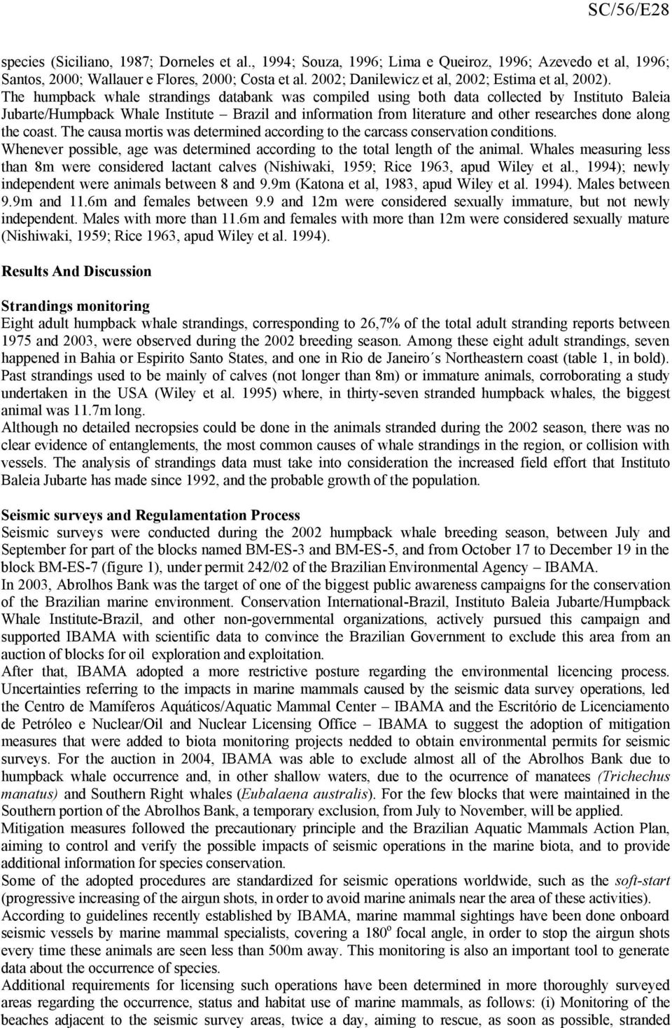 The humpback whale strandings databank was compiled using both data collected by Instituto Baleia Jubarte/Humpback Whale Institute Brazil and information from literature and other researches done