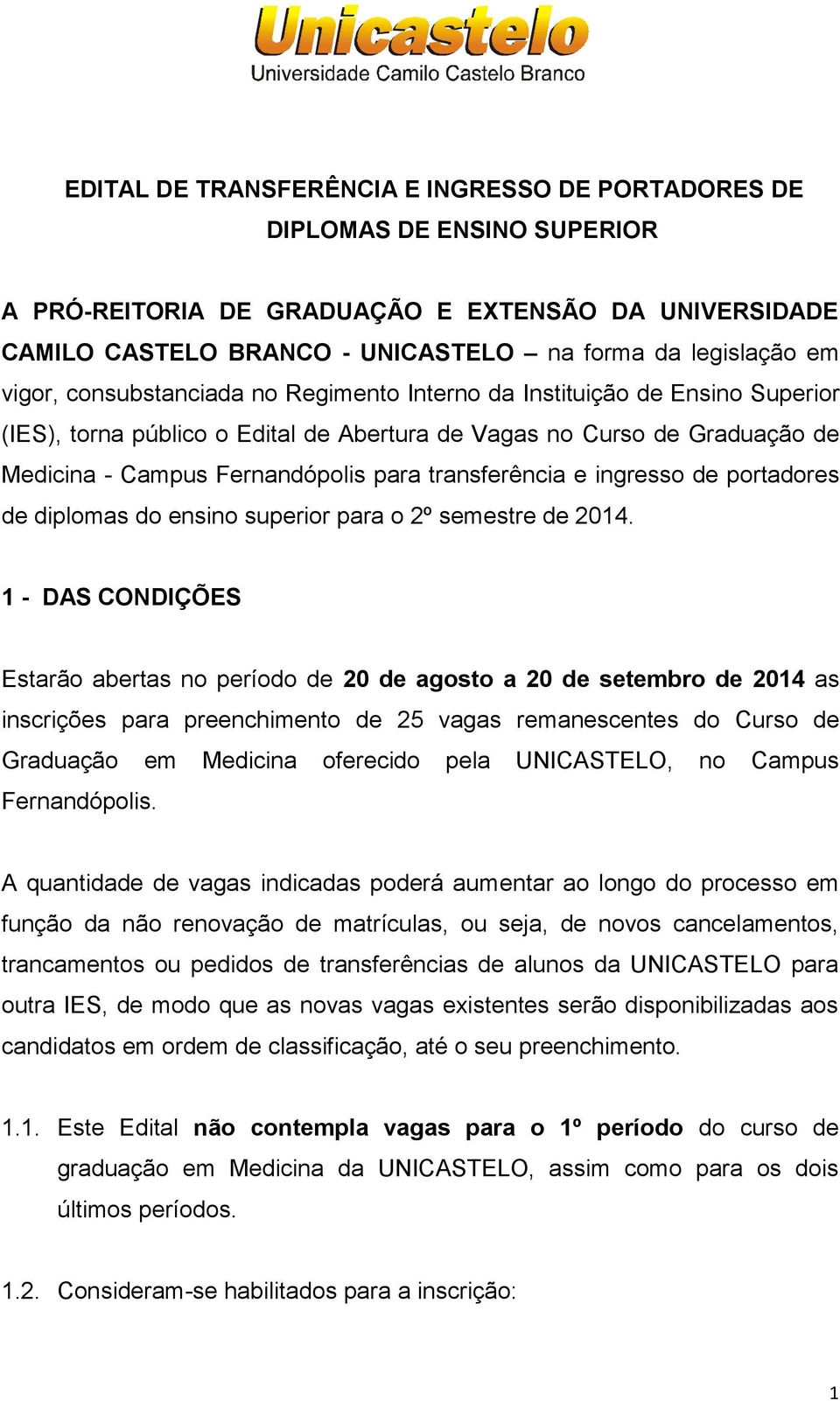 transferência e ingresso de portadores de diplomas do ensino superior para o 2º semestre de 2014.