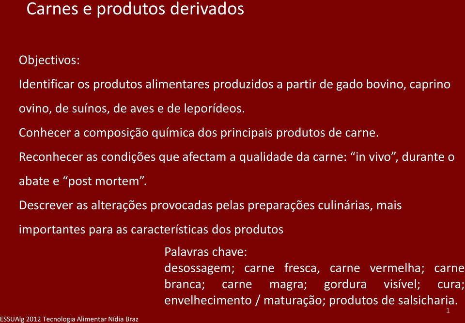 Reconhecer as condições que afectam a qualidade da carne: in vivo, durante o abate e post mortem.