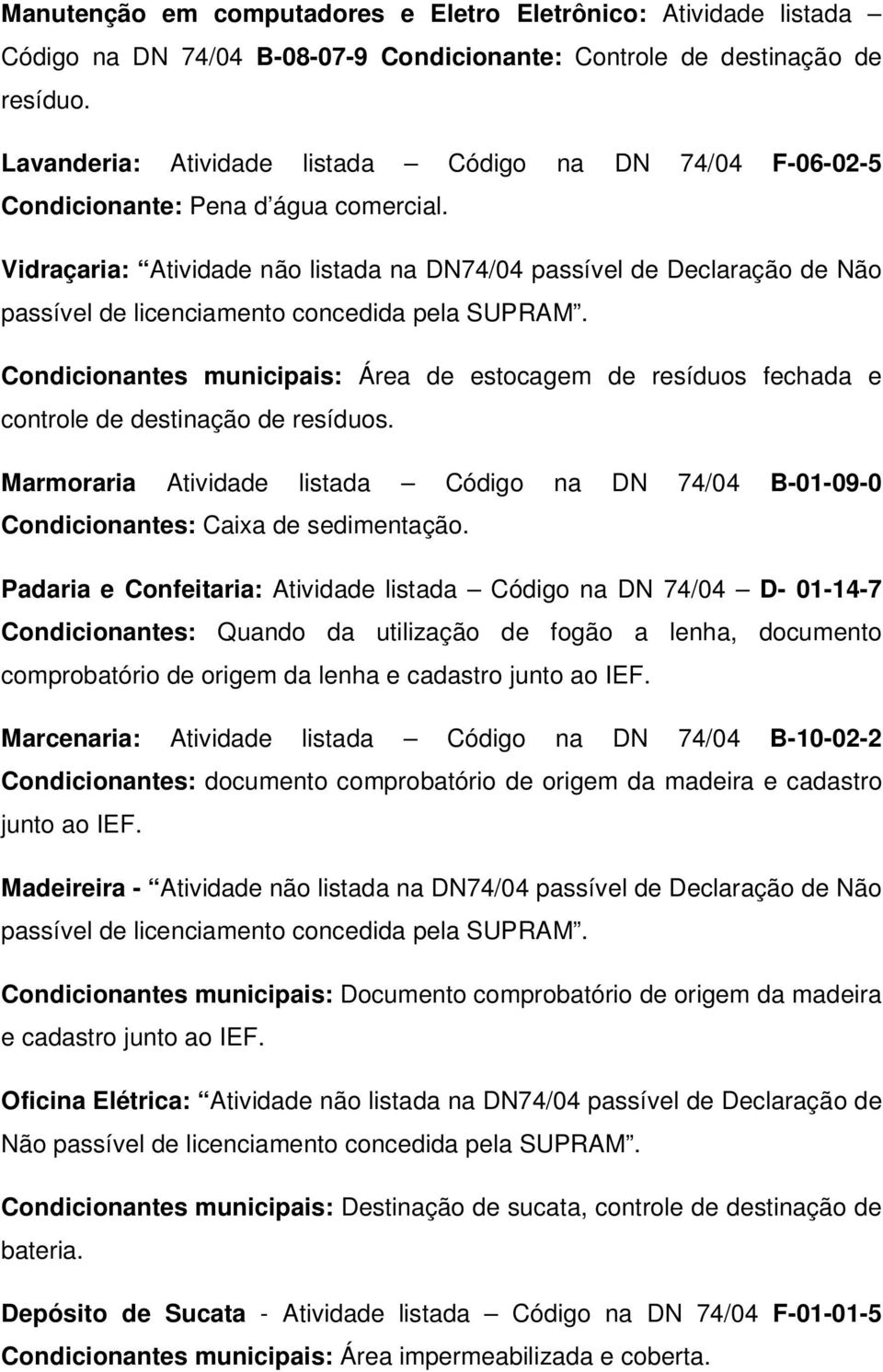 Vidraçaria: Atividade não listada na DN74/04 passível de Declaração de Não passível de licenciamento concedida pela SUPRAM.