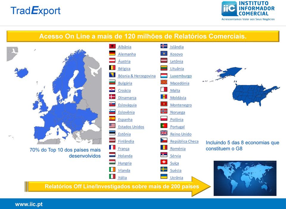 Bulgária Macedónia Croácia Malta Dinamarca Moldávia Eslováquia Montenegro Eslovênia Noruega Espanha Polônia Estados Unidos Portugal Estônia