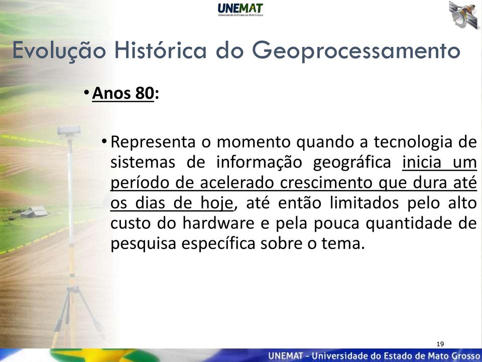 acelerado crescimento que dura até os dias de hoje, até então limitados pelo