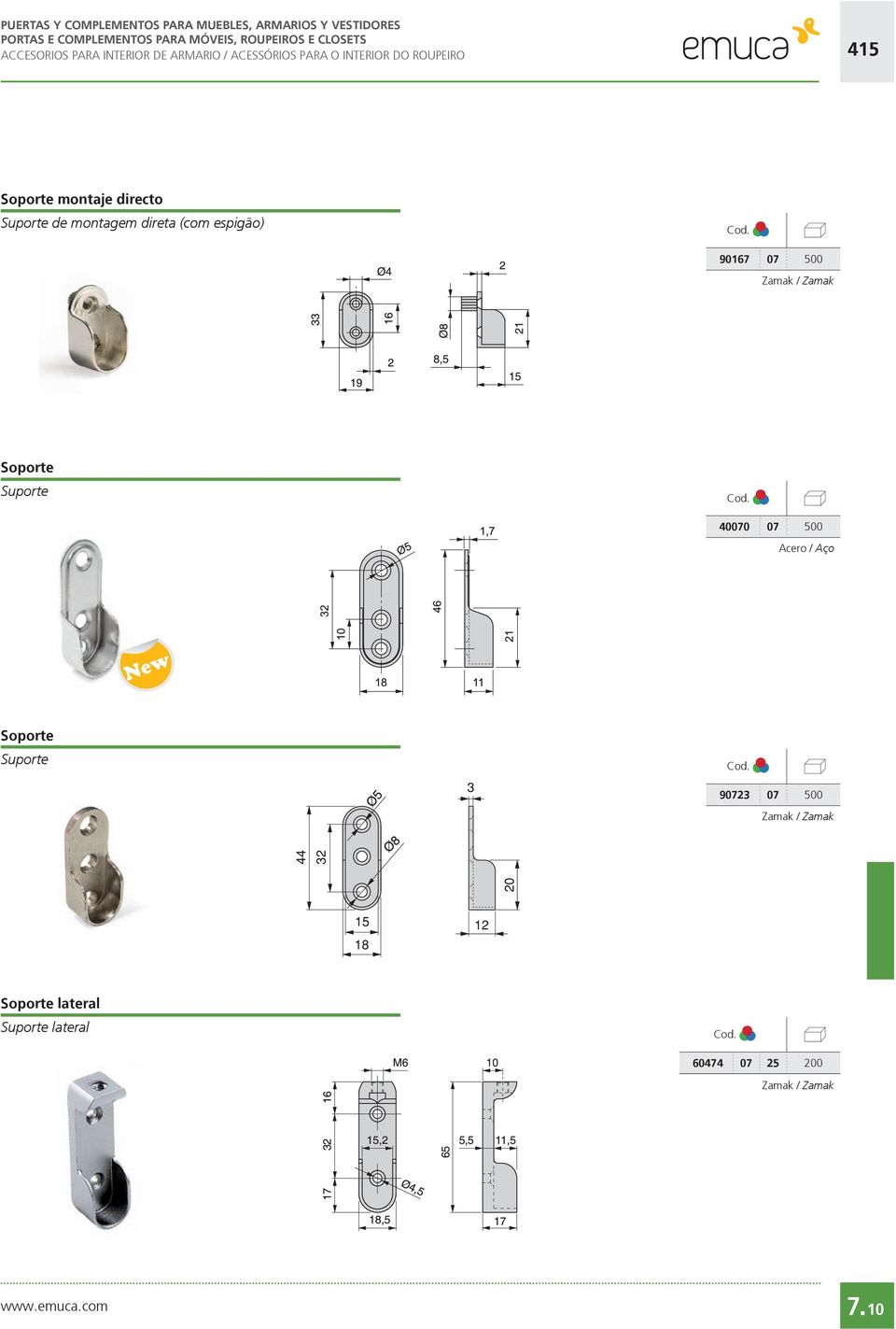 espigão) 90167 07 500 Zamak / Zamak Soporte Suporte 40070 07 500 Acero / Aço New Soporte Suporte 3