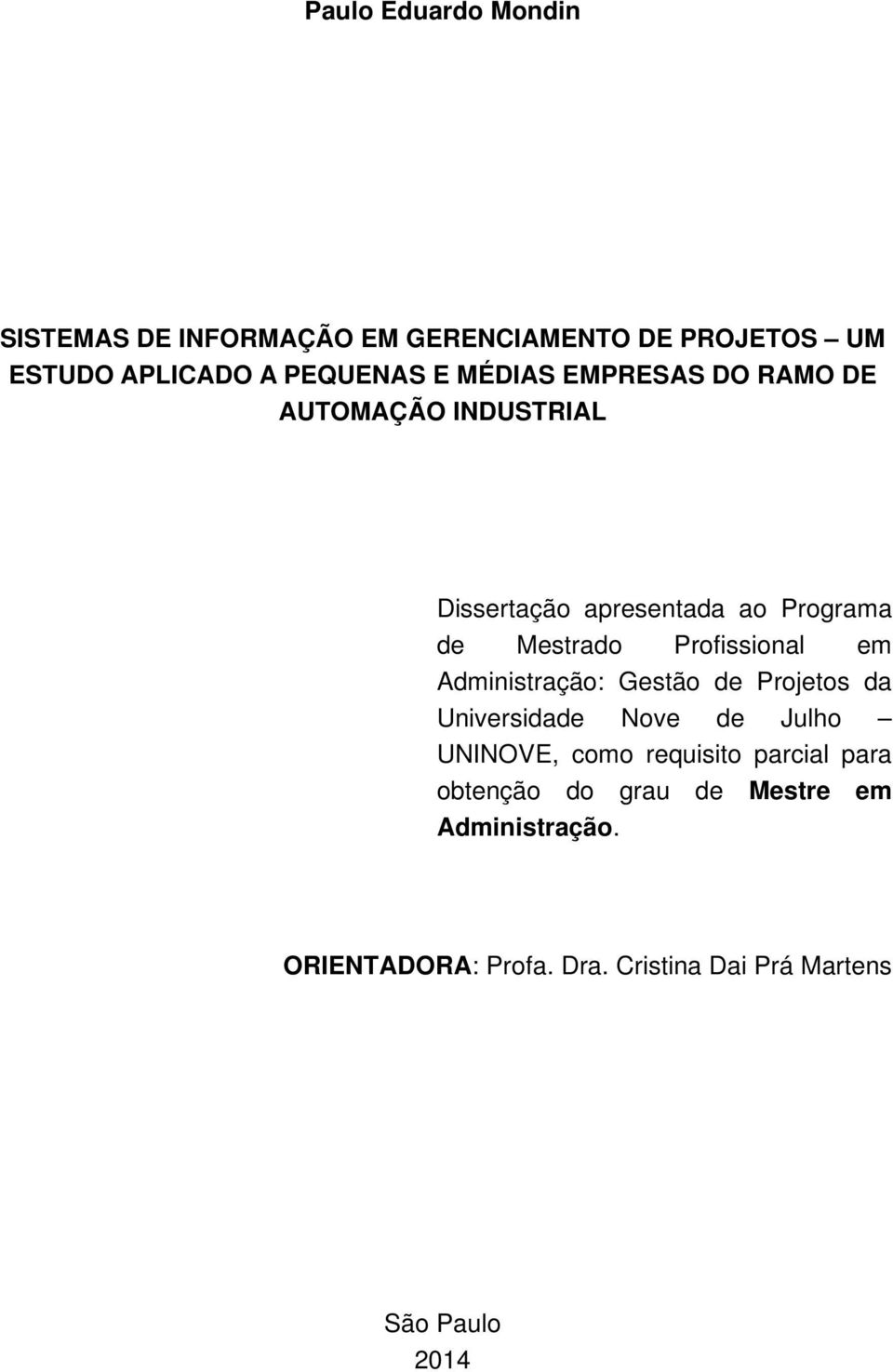 Profissional em Administração: Gestão de Projetos da Universidade Nove de Julho UNINOVE, como requisito