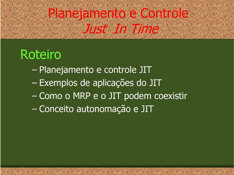 Exemplos de aplicações do JIT Como o MRP