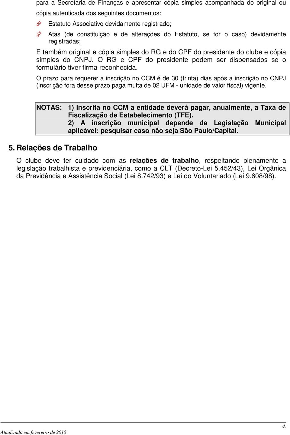 O RG e CPF do presidente podem ser dispensados se o formulário tiver firma reconhecida.