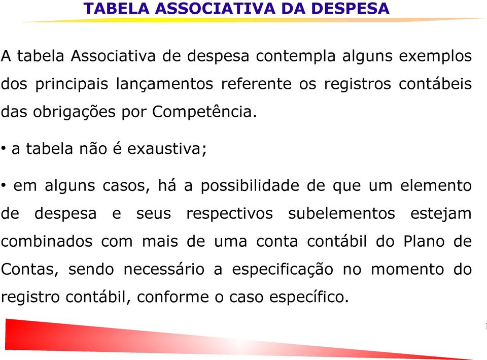 a tabela não é exaustiva; em alguns casos, há a possibilidade de que um elemento de despesa e seus respectivos