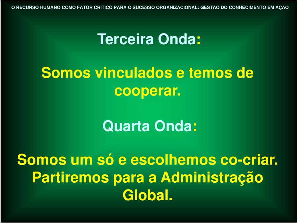 Quarta Onda: Somos um só e