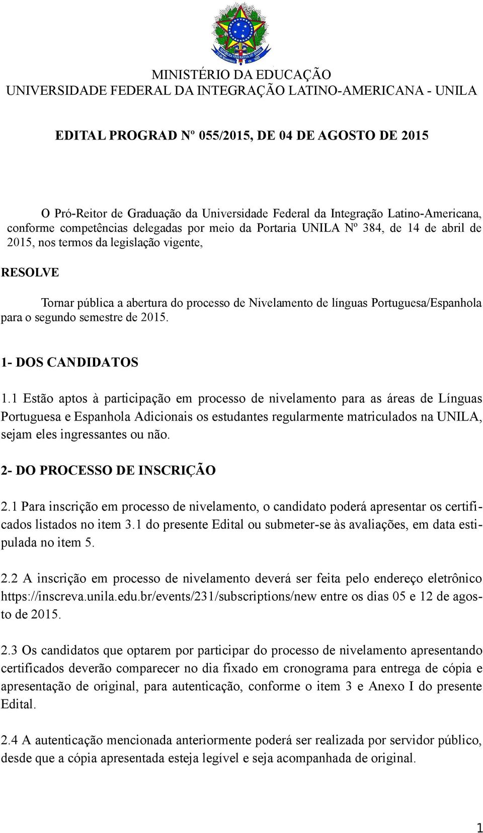 Nivelamento de línguas Portuguesa/Espanhola para o segundo semestre de 2015. 1- DOS CANDIDATOS 1.