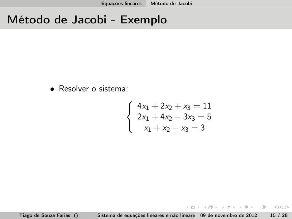 + x 2 x 3 = 3 Tiago de Souza Farias () Sistema de