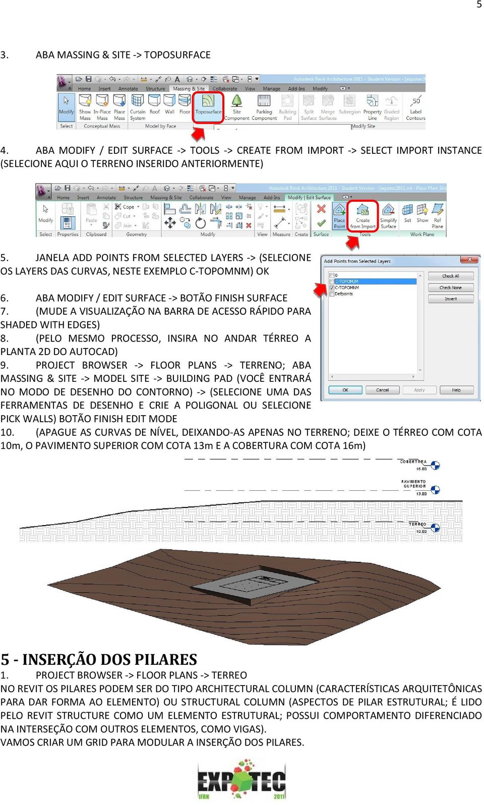 (MUDE A VISUALIZAÇÃO NA BARRA DE ACESSO RÁPIDO PARA SHADED WITH EDGES) 8. (PELO MESMO PROCESSO, INSIRA NO ANDAR TÉRREO A PLANTA 2D DO AUTOCAD) 9.