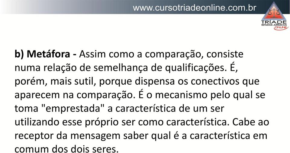 É o mecanismo pelo qual se toma "emprestada" a característica de um ser utilizando esse