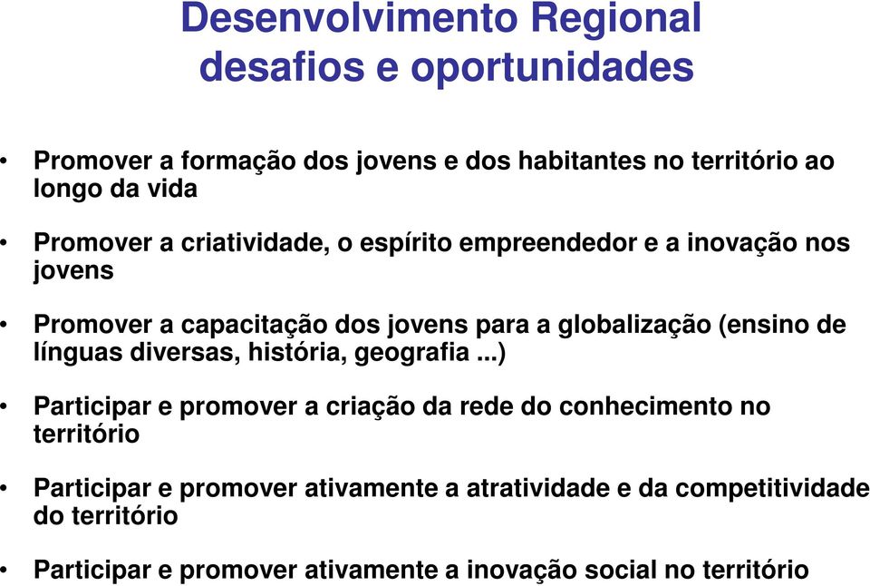 (ensino de línguas diversas, história, geografia.